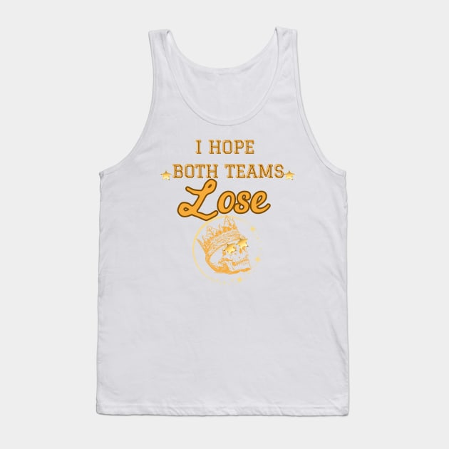 I hope both teams lose Tank Top by Once Upon a Find Couture 